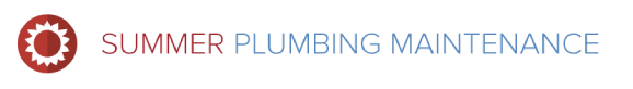 summer plumbing maintenance summer plumbing maintenance
